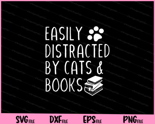 easily distracted by cats and books SVG and PNG Cutting Printable Files  - Premium Cutting Files in SVG, PNG & EPS Formats - Premium SVG Cutting Files for Crafts