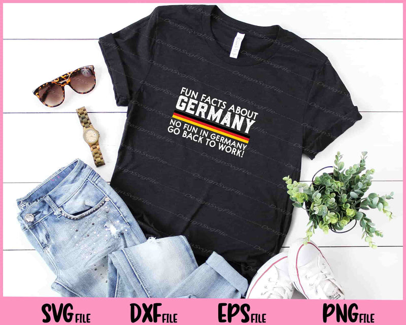 fun facts about germany no fun in germany go back to work t shirt