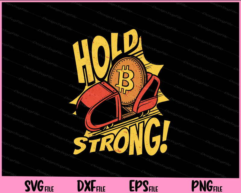 hold strong cryptocurrency Svg Cutting Printable Files  - Premium Cutting Files in SVG, PNG & EPS Formats - Premium SVG Cutting Files for Crafts