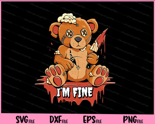 i’m fine scary Halloween teddy bear Svg Cutting Printable Files  - Premium Cutting Files in SVG, PNG & EPS Formats - Premium SVG Cutting Files for Crafts