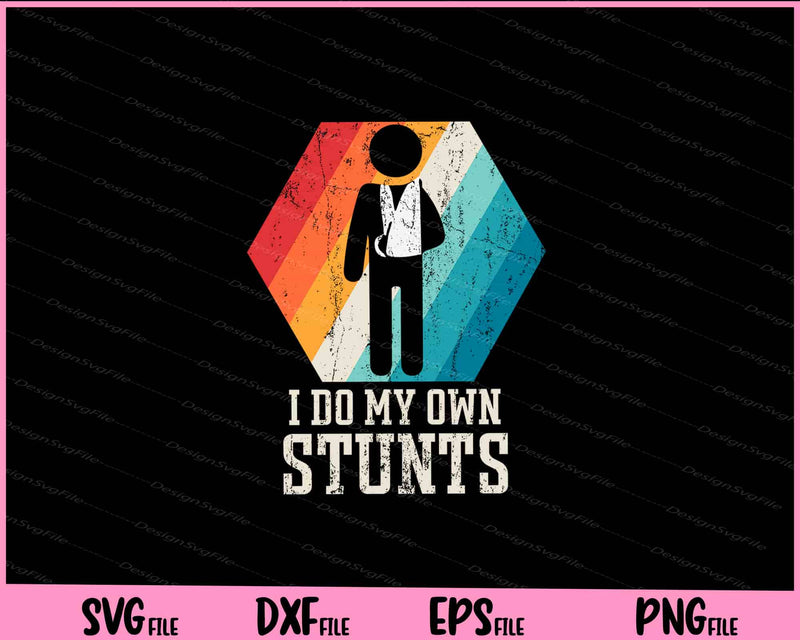 i do my own stunts funny Svg Cutting Printable Files