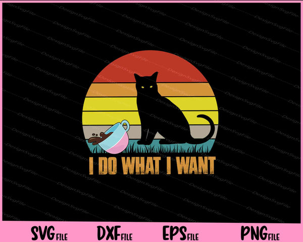 i do what i want cat Svg Cutting Printable Files
