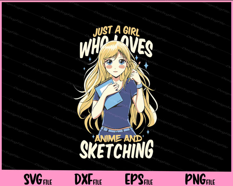 just a girl who loves anime and sketching Svg Cutting Printable Files  - Premium Cutting Files in SVG, PNG & EPS Formats - Premium SVG Cutting Files for Crafts