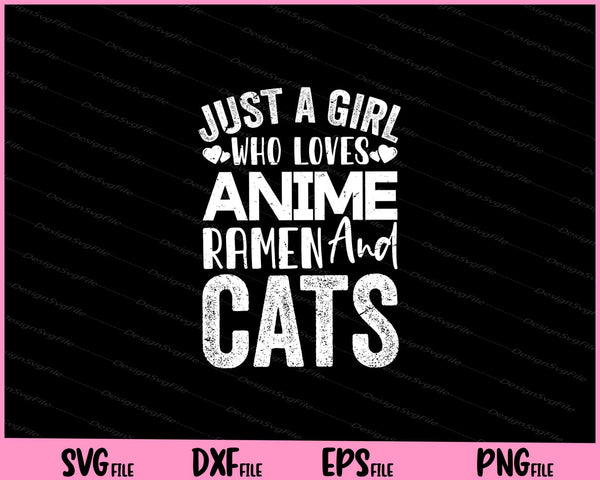 just a girl who loves anime ramen and cats svg