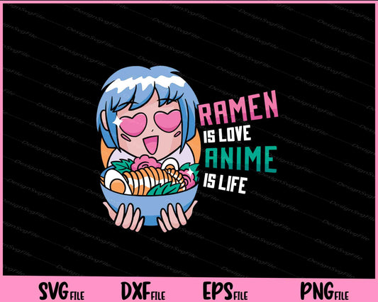 ramen is love anime is life funny Svg Cutting Printable Files  - Premium Cutting Files in SVG, PNG & EPS Formats - Premium SVG Cutting Files for Crafts