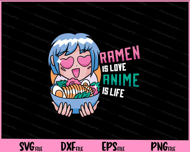 ramen is love anime is life funny Svg Cutting Printable Files  - Premium Cutting Files in SVG, PNG & EPS Formats - Premium SVG Cutting Files for Crafts