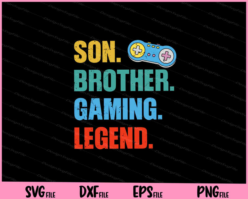 son. brother. gamin. legend Svg Cutting Printable Files