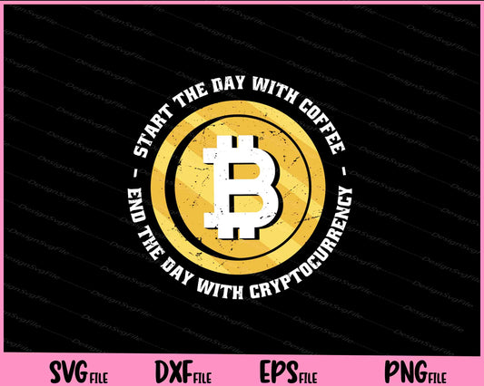 start the day with coffee Cryptocurrency Svg Cutting Printable Files  - Premium Cutting Files in SVG, PNG & EPS Formats - Premium SVG Cutting Files for Crafts